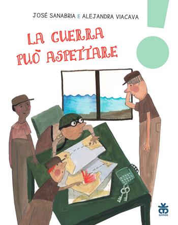 La guerra può aspettare. Ediz. a colori - José Sanabria, Alejandra Viacava - Libro Sinnos 2019, Leggimi! | Libraccio.it