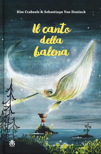 Il canto della balena - Kim Crabeels - Libro Sinnos 2019, Narratori a colori | Libraccio.it