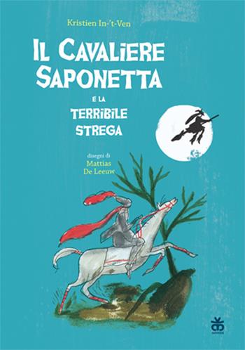Il cavaliere saponetta e la terribile strega - Kristien In-'t-Ven - Libro Sinnos 2020, Narratori a colori | Libraccio.it
