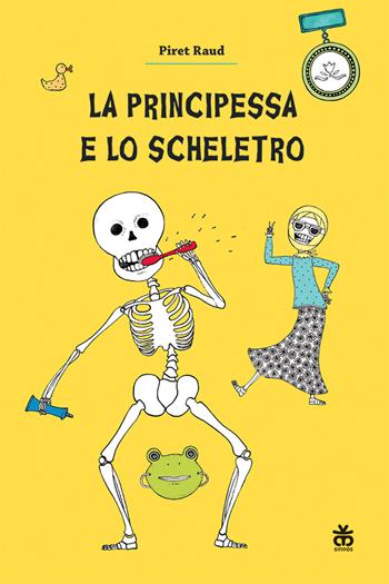 La principessa e lo scheletro - Piret Raud - Libro Sinnos 2021, Narratori a colori | Libraccio.it