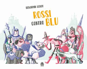 Rossi contro blu. Ediz. illustrata - Benjamin Leroy - Libro Sinnos 2021, I tradotti | Libraccio.it