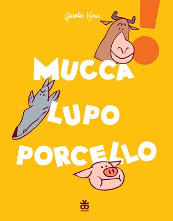 Mucca lupo porcello - Quentin Vijoux - Libro Sinnos 2022, Leggimi prima | Libraccio.it