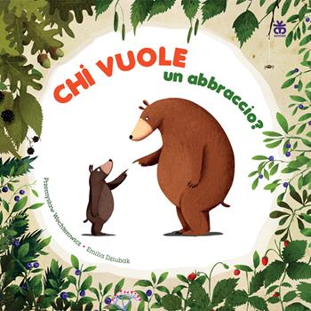 Chi vuole un abbraccio? Ediz. a colori - Przemyslaw Wechterowicz, Emilia Dziubak - Libro Sinnos 2022, I tradotti | Libraccio.it