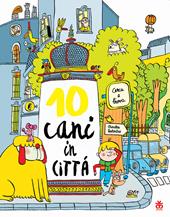 Dieci cani in città. Ediz. a colori