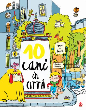 10 cani in città. Ediz. a colori - Charles Dutertre - Libro Sinnos 2022, I tradotti | Libraccio.it