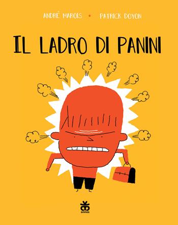 Il ladro di panini - Patrick Doyon, André Marois - Libro Sinnos 2024, Prima graphic | Libraccio.it