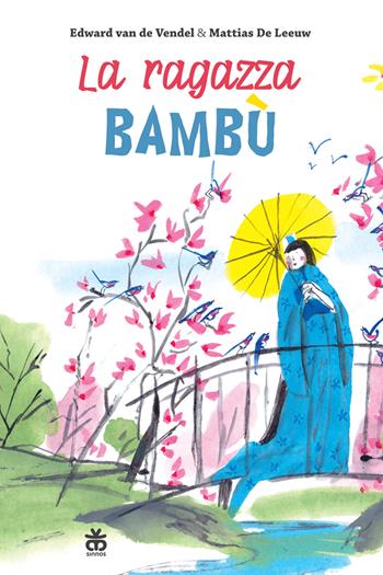 La ragazza bambù. Ediz. illustrata - Edward Van de Vendel - Libro Sinnos 2022, Narratori a colori | Libraccio.it