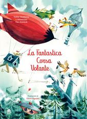 La fantastica corsa volante. Ediz. illustrata