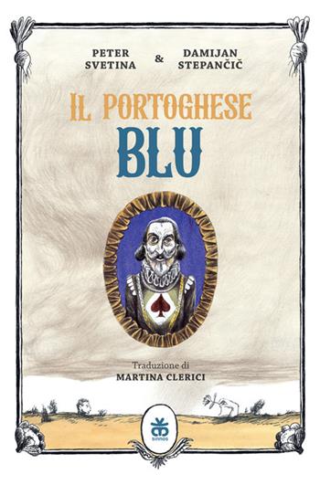 Il portoghese blu - Peter Svetina, Damijan Stepancic - Libro Sinnos 2023, Narratori | Libraccio.it
