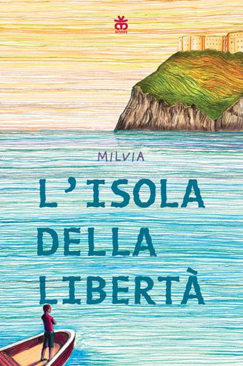 L'isola della libertà - Milvia - Libro Sinnos 2023, Zona franca | Libraccio.it