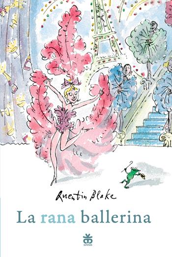 La rana ballerina. Ediz. a colori - Quentin Blake - Libro Sinnos 2024, Narratori | Libraccio.it