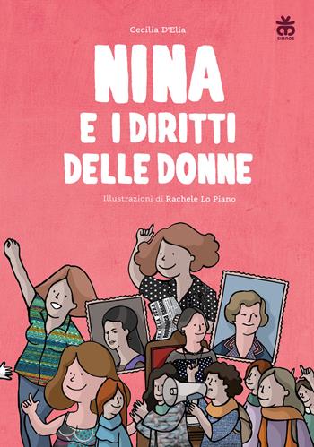 Nina e i diritti delle donne - Cecilia D'Elia - Libro Sinnos 2024 | Libraccio.it