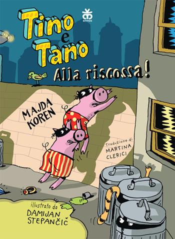 Tino e Tano alla riscossa! - Majda Koren - Libro Sinnos 2024, Prima graphic | Libraccio.it