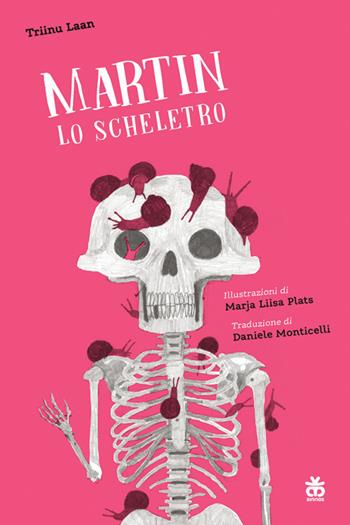 Martin lo scheletro - Triinu Laan - Libro Sinnos 2024, Narratori | Libraccio.it