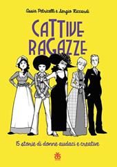 Cattive ragazze. 15 storie di donne audaci e coraggiose