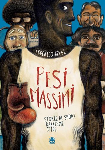 Pesi massimi. Storie di sport, razzismi, sfide - Federico Appel - Libro Sinnos 2024 | Libraccio.it