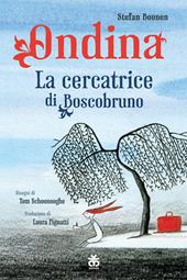 Ondina. La cercatrice di Boscobruno. Ediz. a colori