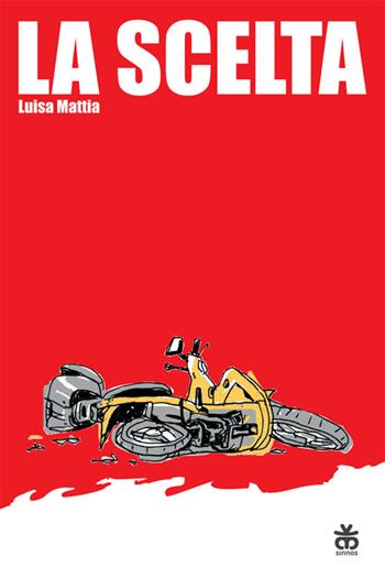 La scelta - Luisa Mattia - Libro Sinnos 2025, Zona franca | Libraccio.it