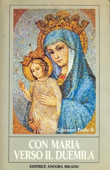 Con Maria verso il Duemila - Giovanni Paolo II - Libro Ancora 1987 | Libraccio.it