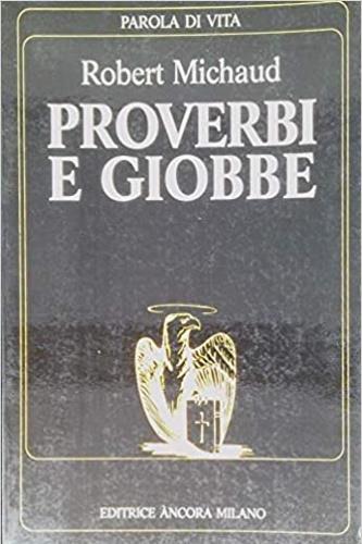 Proverbi e Giobbe - Robert Michaud - Libro Ancora 1990, Parola di vita | Libraccio.it