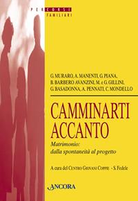 Camminarti accanto. Matrimonio dalla spontaneità al progetto  - Libro Ancora 1997, Percorsi familiari | Libraccio.it