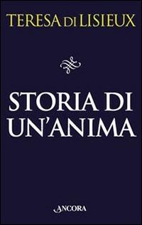 Storia di un'anima. Manoscritti autobiografici - Teresa di Lisieux (santa) - Libro Ancora 1997, Il pozzo | Libraccio.it