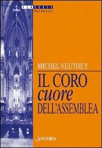Il coro cuore dell'assemblea - Michel Veuthey - Libro Ancora 1998, Percorsi pastorali | Libraccio.it