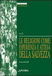 Le religioni come esperienza e attesa della salvezza. Atti della 35ª Sessione di formazione ecumenica (1998)