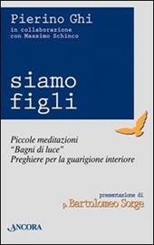 Siamo figli. Piccole meditazioni, «Bagni di luce», preghiere per la guarigione interiore