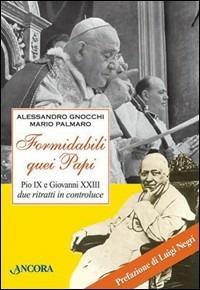 Formidabili quei papi. Pio IX e Giovanni XXIII due ritratti in controluce - Alessandro Gnocchi, Mario Palmaro - Libro Ancora 2000, Profili | Libraccio.it