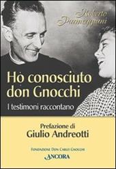 Ho conosciuto don Gnocchi. I testimoni raccontano