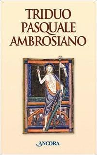 Triduo pasquale ambrosiano  - Libro Ancora 2001, Sussidi liturgici | Libraccio.it