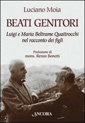 Beati genitori. Luigi e Maria Beltrame Quattrocchi nel racconto dei figli