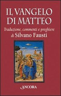 Il Vangelo di Matteo  - Libro Ancora 2001, Bibbia | Libraccio.it