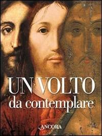 Un volto da contemplare. I lineamenti di Cristo interpretati da 21 artisti - Giuseppe Sala, Giuliano Zanchi - Libro Ancora 2001, Tra arte e teologia | Libraccio.it