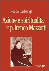 Azione e spiritualità nel servo di Dio - Rocco Barbariga - Libro Ancora 2003 | Libraccio.it