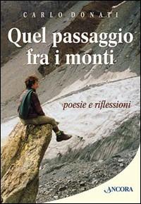 Quel passaggio tra i monti - Carlo Donati - Libro Ancora 2003, Profili | Libraccio.it