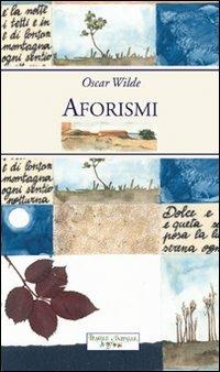 Aforismi. Oscar Wilde  - Libro Mulino Don Chisciotte 2009, Fragole e farfalle | Libraccio.it