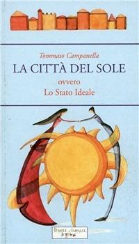 La città del sole ovvero lo stato ideale - Tommaso Campanella - Libro Mulino Don Chisciotte 2007, Fragole e farfalle | Libraccio.it