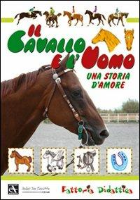 Il cavallo e l'uomo. Una storia d'amore. Ediz. illustrata  - Libro Mulino Don Chisciotte 2008 | Libraccio.it