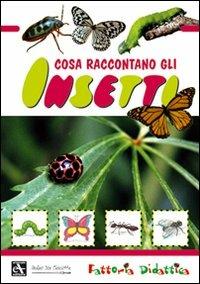 Cosa raccontano gli insetti. Ediz. illustrata  - Libro Mulino Don Chisciotte 2008 | Libraccio.it