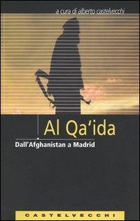 Al Qa'ida. Dall'Afghanistan a Madrid  - Libro Castelvecchi 2004, Analisi | Libraccio.it