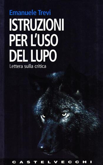 Istruzioni per l'uso del lupo - Emanuele Trevi - Libro Castelvecchi 2002, Memo | Libraccio.it