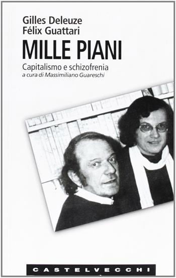 Millepiani - Gilles Deleuze, Félix Guattari - Libro Castelvecchi 2003 | Libraccio.it
