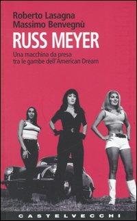 Russ Meyer. Una macchina da presa tra le gambe dell'american dream - Roberto Lasagna, Massimo Benvegnù - Libro Castelvecchi 2005, Contatti | Libraccio.it