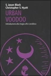 Urban Voodoo. Introduzione alla magia afro-caraibica