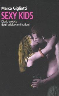 Sexy kids. Diario erotico degli adolescenti italiani - Marco Gigliotti - Libro Castelvecchi 2005, Contatti | Libraccio.it