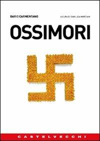 Ossimori - Dario Carmentano - Libro Castelvecchi 2005 | Libraccio.it