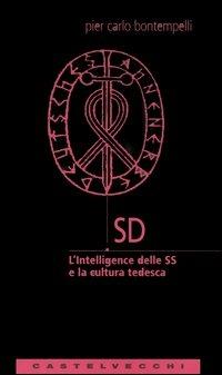 SD. L'intelligence delle SS e la cultura tedesca - P. Carlo Bontempelli - Libro Castelvecchi 2006, Analisi | Libraccio.it