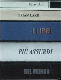 I libri più assurdi del mondo - Russel Ash, Brian Lake - Libro Castelvecchi 2006, Quadra | Libraccio.it